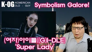 Korean American Old Guy reacts to (여자)아이들((G)I-DLE) - 'Super Lady' [Heart Attack]