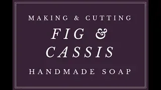 Fig & Cassis soap making | FuturePrimitive Soap Co.