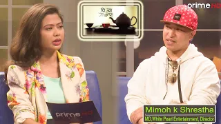 PrimeHD || Mimoh K Shrestha- MD, White Pearl Entertainment, Director || ChiyaGuff || Shreya Karki