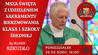 Msza św. z udzieleniem sakramentu bierzmowania - poniedziałek, 29.03.2021 - Parafia św. Jerzego