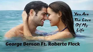 You Are The Love Of My Life - George Benson Ft.  Roberta Flack (tradução) HD