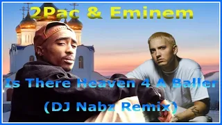 2Pac ft. Eminem -- Is There Heaven 4 A Baller (DJ Nabz Remix) (Тупак и Эминем перевод, чистовик)