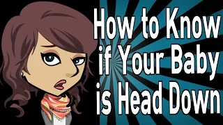 How to Know if Your Baby is Head Down