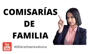 COMISARÍAS DE FAMILIA - Derecho Colombiano