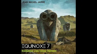 Jean Michel Jarre- Equinoxe 7  - Exclusive Live cover