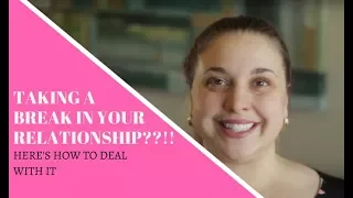 How To Deal With Taking A Break In A Relationship