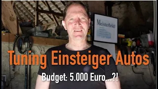 Tuning Einsteiger Autos - Budget: 5.000 Euro...?! Vorgestellt vom Kfz Meister