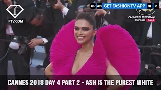 Ash Is The Purest White Red Carpet at Cannes Film Festival 2018 Day 4 | FashionTV | FTV