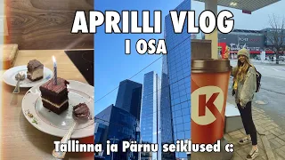 APRILLI VLOG I osa (tallinna ja pärnu seiklused)