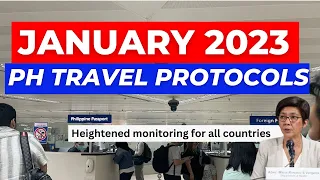 JANUARY 2023 TRAVEL PROTOCOLS: BORDER CONTROLS TO COVER ALL COUNTRIES  | FILIPINOS & FOREIGNERS