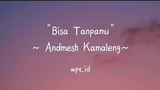 Bisa Tanpamu ~ Andmesh Kamaleng Lirik