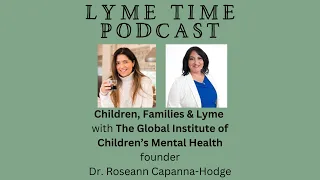 Children, Lyme and Brain Health with Dr. Roseann Capanna Hodge