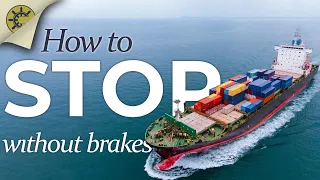 How Do Ships Stop Without Brakes?