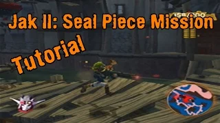 Jak 2: Seal Piece Mission Tutorial