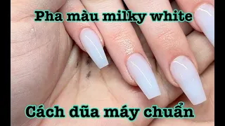 Cách pha màu milky white | dũa máy sao cho chuẩn | Nail tutorial | Ep. 61