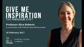 Give Me Inspiration! The Paradigm Shift with Professor Alice Roberts