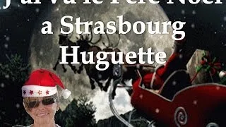 J'ai vu le vrai Père Noël a Strasbourg - Huguette_L_Miller