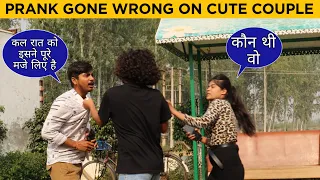 Ye Kal Raat Kisi Or Ladki Ke Saath Tha Prank Gone Wrong On Cute Couple By Kapish Jangra