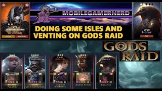 GODS RAID: They really need to start fixing stuff to make it less frustrating. Also Isles.