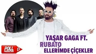 Yaşar Gaga Ft. Rubato - Ellerimde Çiçekler - ( Official Audio )