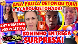 🔴LiveZona: ANA PAULA RENAULT DETONA DAVI🚨 DENIZIANE DESABAFA PÓS PLÁSTICA😱 BONINHO ENTREGA SURPRESA🔥