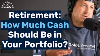 How Much Cash Should Be in Your Portfolio in Retirement?