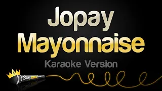 Mayonnaise - Jopay (Karaoke Version)