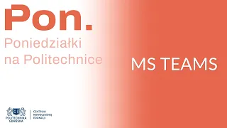 MS TEAMS – 28.11.2022 | Poniedziałki na Politechnice