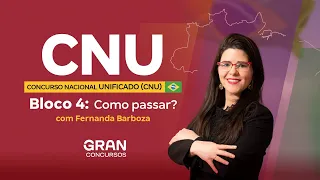 Concurso Nacional Unificado (CNU) - Bloco 4: Como passar?