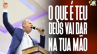 O QUE É TEU DEUS VAI DAR NA TUA MÃO | Pr. Isaías Oliveira