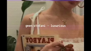 gwen stefani - luxurious (slowed down)༄