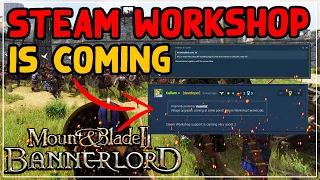 THE STEAM WORKSHOP IS COMING To Mount And Blade 2 Bannerlord