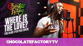 Chocolate Factory - WHERE IS THE LOVE? (The Black Eyed Peas Cover)