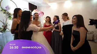 Ənənə Boğçası - Aparıcı Səhərin toyu  02.06.2024  ANONS