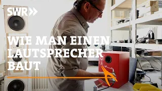 Wie man einen Lautsprecher baut | SWR Handwerkskunst