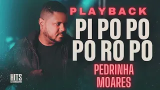 PEDRINHA MORAES -PLAY BACK  ''PI PO PO PO RO PO''(COM VINHETA)