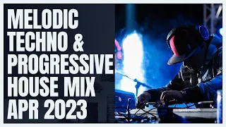 Melodic Techno & Progressive House Live Mix Apr 2023