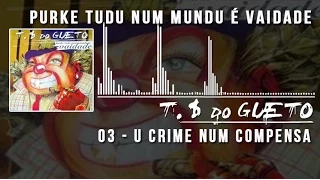 03 U Crime Num Compensa Trilha Sonora do Gueto