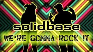 SOLID BASE - We're Gonna Rock It
