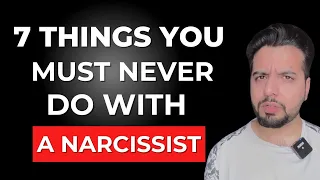 7 Things You Must Never Do With a Narcissist
