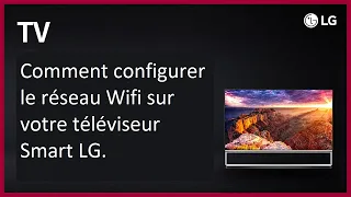 Comment configurer le réseau Wifi sur votre téléviseur Smart LG.