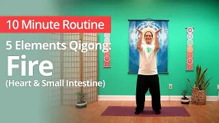 5 Elements Qigong: FIRE Energy (Heart & Small Intestine)