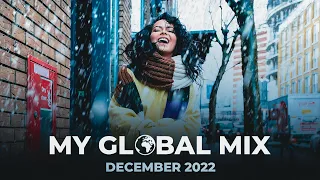 My GLOBAL Mix - New Dance Songs | December  2022