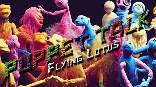 Flying Lotus (Ideas+drafts+loops) — “Puppet Talk” [Extended] (20 min.)