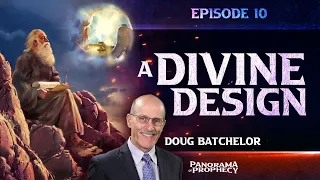 Panorama of Prophecy: "A Divine Design" | Doug Batchelor