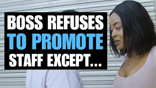 BOSS REFUSES TO PROMOTE STAFF EXCEPT SHE... | Moci Studios