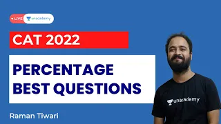 Percentage Best Questions | CAT 2022 | Raman Tiwari | Unacademy CAT