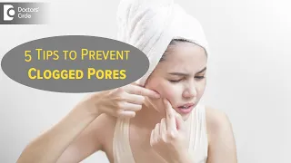 How are clogged pores formed? How to prevent & best treatment? -Dr. Urmila Nischal | Doctors' Circle