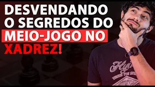 Desvendando os segredos do meio-jogo no xadrez!