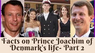 Interesting facts about Prince Joachim of Denmark and his family - Part 2